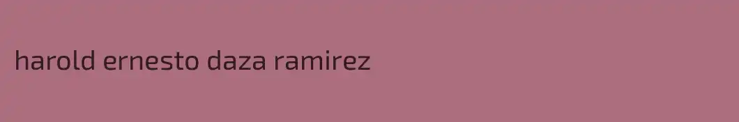 harold ernesto daza ramirez